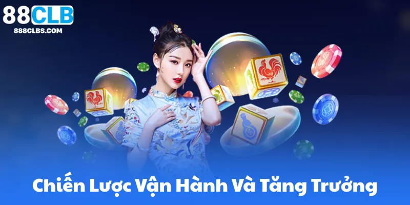 Chiến Lược Vận Hành Và Tăng Trưởng