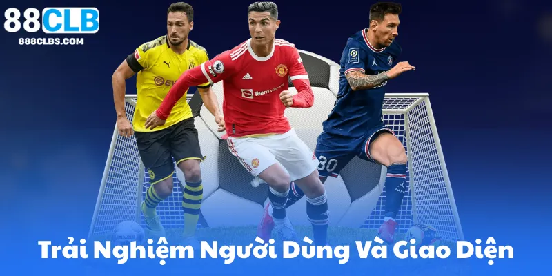 Trải Nghiệm Người Dùng Và Giao Diện