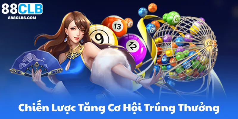 Chiến Lược Tăng Cơ Hội Trúng Thưởng