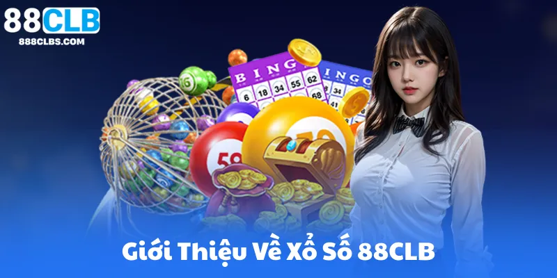 Giới Thiệu Về Xổ Số 88CLB
