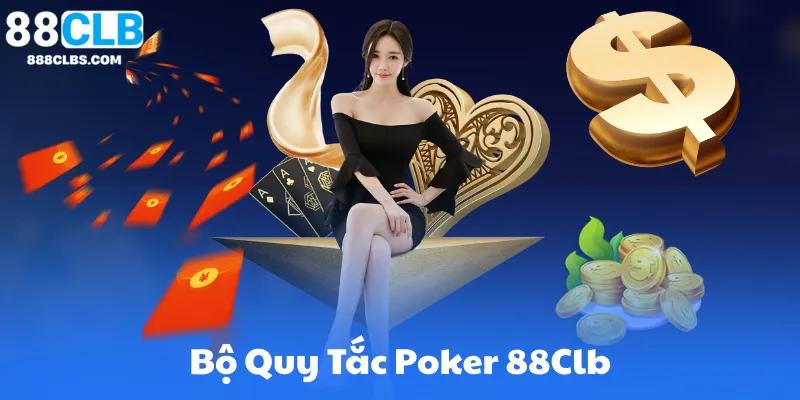 Bộ Quy Tắc Trong Cách Chơi Poker 88Clb