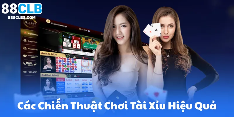 Các Chiến Thuật Chơi Tài Xỉu Hiệu Quả