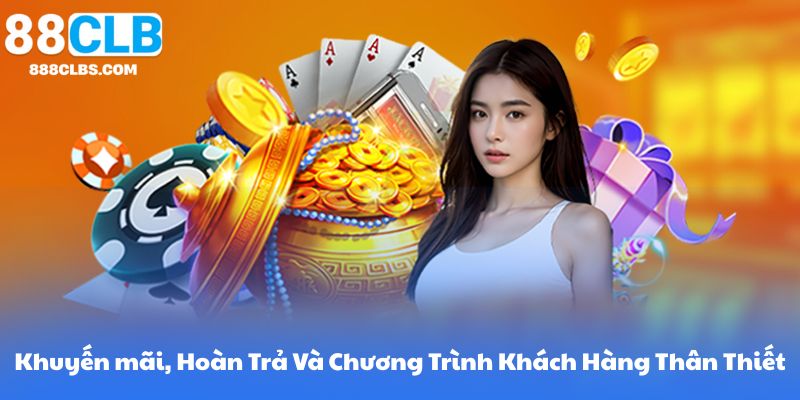 Khuyến mãi, Hoàn Trả Và Chương Trình Khách Hàng Thân Thiết