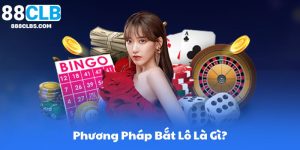 Phương Pháp Bắt Lô Là Gì?