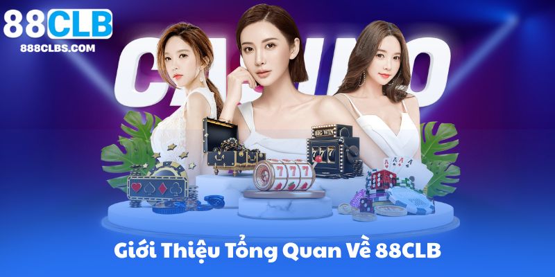 Giới Thiệu Tổng Quan Về 88CLB